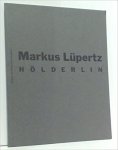 Fuchs, Rudy ; Markus Lupertz; Walter Nikkels (design) et al. - Markus Lupertz  Holderlin