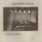 Koning, Daniel - Wij Eisen Geluk, 111 pag. softcover, goede staat, zwart-wit foto's van de fotograaf Daniel Koning van o.a. de Volkskrant