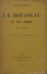 ROUSSEAU, J.J., CLARETIE, L. - J.J. Rousseau et ses amies. Avec une préface de Ernest Legouvé.