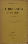 ROUSSEAU, J.J., CLARETIE, L. - J.J. Rousseau et ses amies. Avec une préface de Ernest Legouvé.
