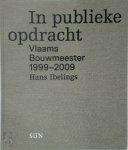 Hans Ibelings - In publieke opdracht vlaams Bouwmeester 1999-2009