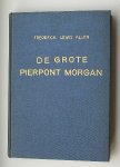 ALLEN, FREDERICK LEWIS, - De grote Pierpont Morgan.