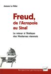 Jacques LE Rider - Freud, de l'Acropole au Sinaï