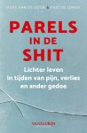Goor, Jacky van de, Jonge, Peet de - Parels in de shit / Lichter leven in tijden van pijn, verlies en ander gedoe Goor, Jacky van de, Jonge, Peet de - Parels in de shit / Lichter leven in tijden van pijn, verlies en ander gedoe