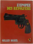 Gilles Darel - L'épopée des revolvers