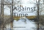 Halkes, Petra & Yvonne Ploum - Against time. Armando en zes Canadese kunstenaars / Armando and six Canadian artists