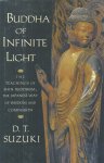 Suzuki, D.T.   Suzuki, Daisetz Teitaro - Buddha of Infinite Light. The teachings of Shin Buddhism the Japanese way of wisdom and compassion.