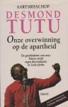 Desmond Tutu 58675, John Allen 84497, Yolande Michon 59117,  Expertext - Onze overwinning op de apartheid de geschiedenis van onze bittere strijd tegen discriminatie in Zuid-Afrika
