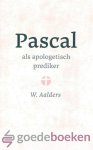 Aalders, W. - Pascal als apologetisch prediker *nieuw*