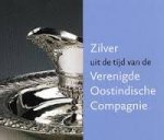 VOSKUIL-GROENEWEGEN, S. M., J.H.J. LEEUWRIK, Titus M. ELIENS - Zilver uit de tijd van de Verenigde Oostindische Compagnie. [Nieuw]