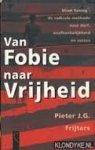 Frijters, Pieter J.G. - Van fobie naar vrijheid. Mind Tuning de radicale methode naar durf, onafhankelijkheid en succes