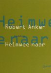 Anker, Jan-Willem. - Heimwee naar. Anker, Jan-Willem. - Heimwee naar.