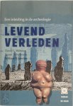 David L. Webster, Amp, Susan Toby Evans, Amp, William T. Sanders - Levend verleden een inleiding in de archeologie