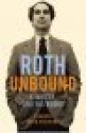 Pierpont, Claudia Roth - Roth Unbound - A Writer and His Books Pierpont, Claudia Roth - Roth Unbound - A Writer and His Books
