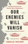 Yaroslav Trofimov - Our Enemies will Vanish