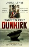Levine, Joshua - Forgotten Voices - Dunkirk