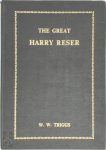 W. W. Triggs - The Great Harry Reser
