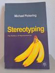 Pickering, Michael - STEREOTYPING / The Politics of Representation