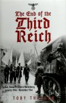 Toby Thacker - The End of the Third Reich