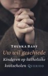 Truska Bast - Uw wil geschiede