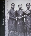 THEUNS-DE BOER, G & ASSER,S. & WACHLIN,S. - ISIDORE VAN KINSBERGEN(1821-1905). Fotopionier en theatermaker in Nederlands-Indië