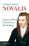 Gerhard Schulz - Novalis Leben und Werke Friedrich von Hardenbergs