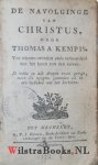 Kempis [Kempen], Thomas A [van, von] - De Navolginge van Christus. Van nieuws overzien ende vermeerderd met het leven van den zelven.