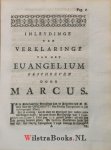 Laer, Reynardus toe - Verklaring van het H. Euangelium naar de Beschryvinge van Marcus. Van het Begin, tot het 20ste Vers van het XIII. Hooftstuk. Vermeerdert met eenige Aanmerkingen, en vervolgt tot het Eynde, door deszelfs Amptgenoot Joahnnes de Lange.