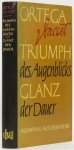 ORTEGA Y GASSET, J. - Triumph des Augenblicks. Glanz der Dauer. Auswahl aus dem Werk. Mit einem Vorwort von Robert Haerdter.