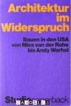 Heinrich Klotz, John W. Cook - Architektur im Widerspruch. Bauen in der USA von Mies van der Rohe bis Andy Warhol