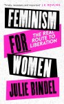 Julie Bindel 301820 - Feminism for Women The real route to liberation