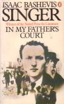 Singer, Isaac Bashevis - In My Father`s Court. A Memoir