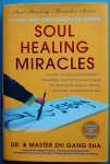 Sha, Zhi Gang - Soul Healing Miracles / Ancient and New Sacred Wisdom, Knowledge, and Practical Techniques for Healing the Spiritual, Mental, Emotional, and Physical Bodies Sha, Zhi Gang - Soul Healing Miracles / Ancient and New Sacred Wisdom, Knowledge, and Practical Techniques for Healing the Spiritual, Mental, Emotional, and Physical Bodies