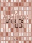Jos Versteegen - Woon ik hier