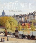 Frouke van Dijke , Alexander Eiling , Judit Gesk - Nieuw Parijs Van Monet tot Morisot