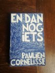 Cornelisse, Paulien - En dan nog iets