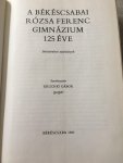 Kruchió Gábor - A Békéscsabai rózsa ferenc gimnázium 125 éve