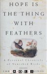 Christopher Cokinos - Hope Is the Thing with Feathers: A Personal Chronicle of Vanished Birds