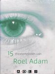Roel Adam - 15 Theaterteksten van Roel Adam