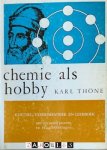 Karl Thöne - Chemie als hobby. Knutsel-, experimenteer- en leerboek met een aantal proeven en 141 afbeeldingen