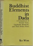 WON, Ko - Ko Won - Buddhist Elements in Dada - A Comparison of Tristan Tzara, Takahashi Shinkichi, and Their Fellow Poets.