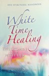 Wensing-Boerema, Ananda - White Time Healing. Thuiskomen in de witte tijd