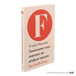 Meester, Frank. - Feminisme voor mannen en andere wezens. Een handreiking.