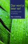 P. Schelling - Daar word je beter van! geloof, ziekte en genezing