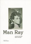  - Man Ray – Zurück in Europa | Back in Europe