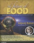 Adjiedj Bakas 16598 - The future of food hoe we lekker, gezond en duurzaam gaan eten en drinken in de 21e eeuw