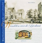 K. Volkers - Wandelen Over De Bierkaai, Bierhistorische Gids Van Utrecht