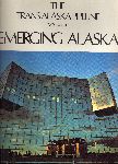 Allen, Lawrence J - The Trans Alaska Pipeline,Emerging Alaska