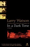 Larry Watson - In a Dark Time