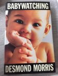 Morris, Desmond - Babywatching